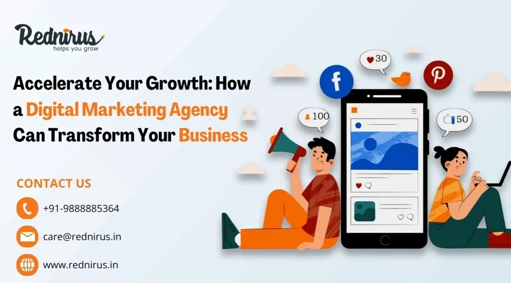 Accelerate Your Growth: How a Digital Marketing Agency Can Transform Your Business?